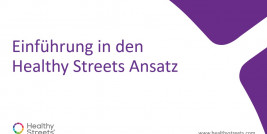 Präsentationsfolie Einführung in den Healthy Streets Ansatz Präsentationsfolie Einführung in den Healthy Streets Ansatz